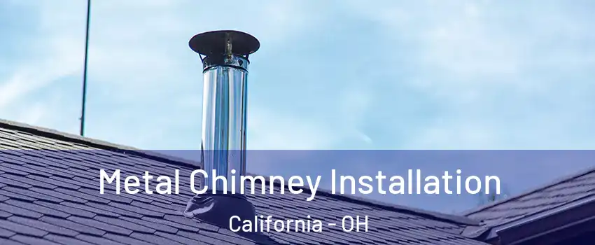 Metal Chimney Installation California - OH