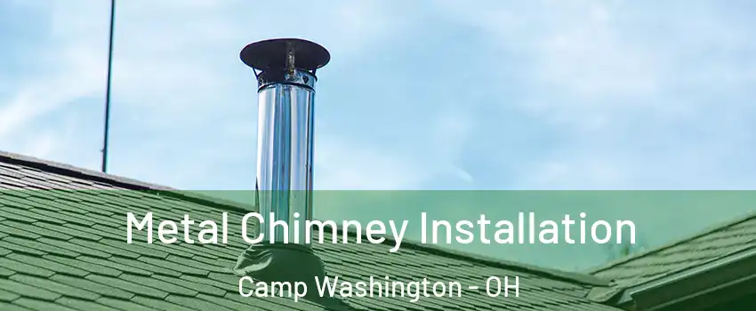 Metal Chimney Installation Camp Washington - OH