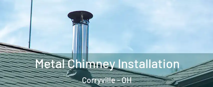 Metal Chimney Installation Corryville - OH