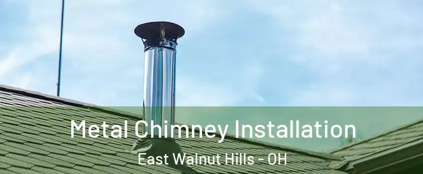 Metal Chimney Installation East Walnut Hills - OH