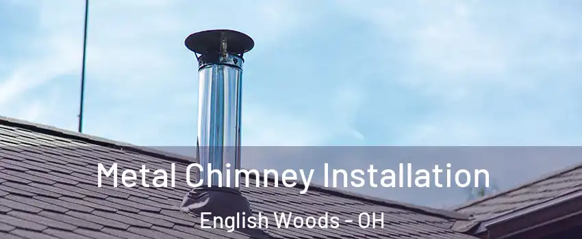 Metal Chimney Installation English Woods - OH