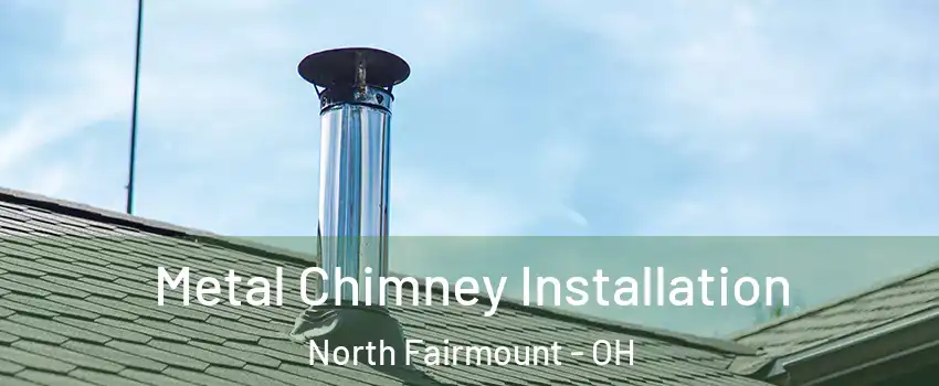 Metal Chimney Installation North Fairmount - OH