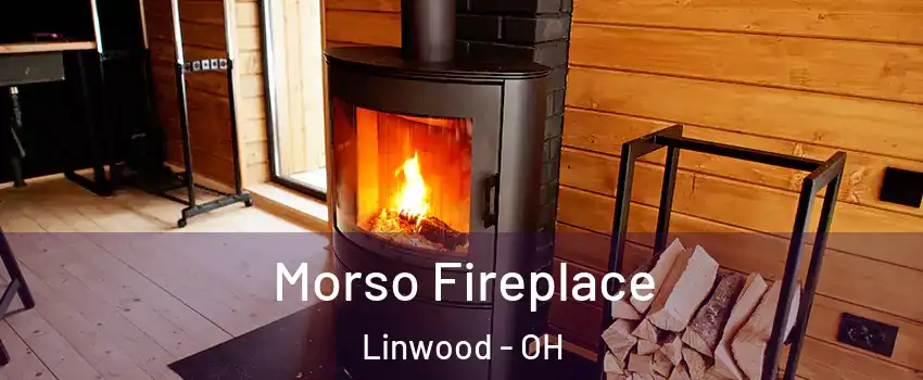 Morso Fireplace Linwood - OH