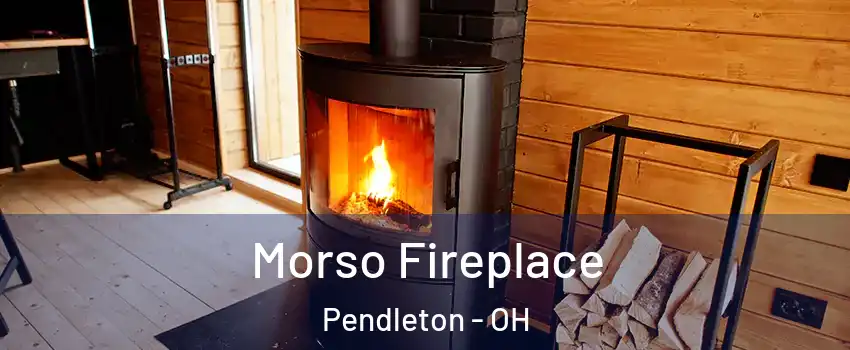 Morso Fireplace Pendleton - OH