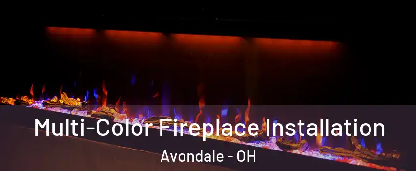 Multi-Color Fireplace Installation Avondale - OH