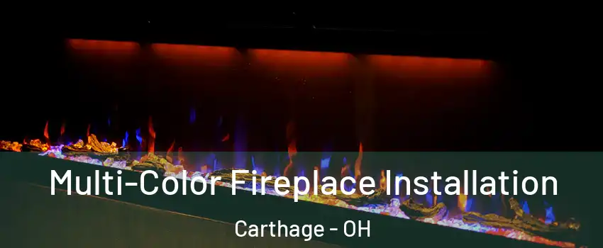 Multi-Color Fireplace Installation Carthage - OH