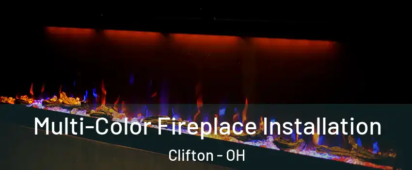 Multi-Color Fireplace Installation Clifton - OH