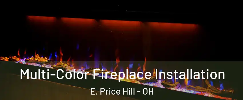 Multi-Color Fireplace Installation E. Price Hill - OH