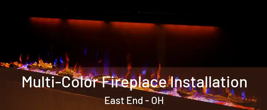 Multi-Color Fireplace Installation East End - OH