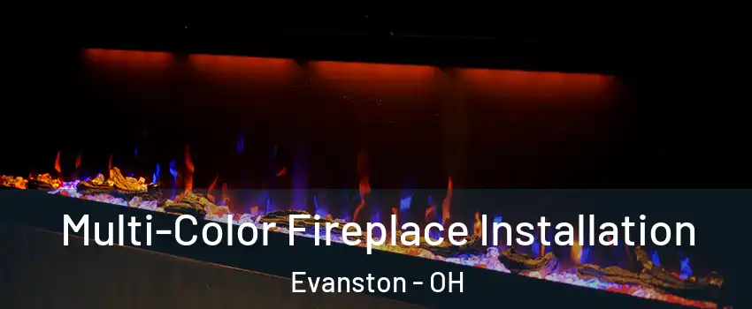 Multi-Color Fireplace Installation Evanston - OH