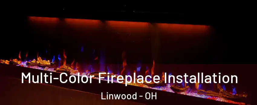 Multi-Color Fireplace Installation Linwood - OH