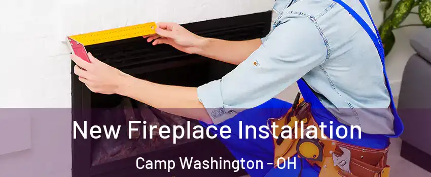 New Fireplace Installation Camp Washington - OH