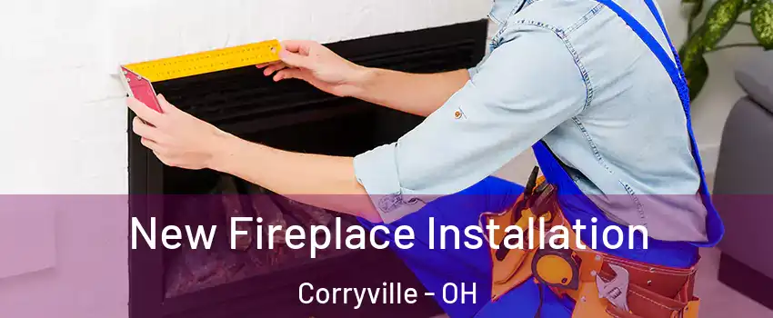 New Fireplace Installation Corryville - OH