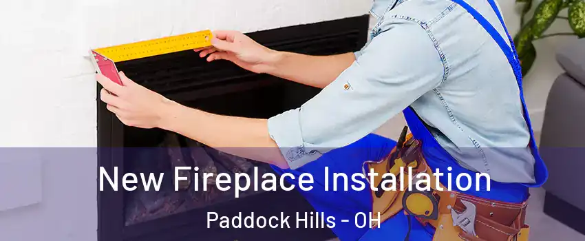 New Fireplace Installation Paddock Hills - OH