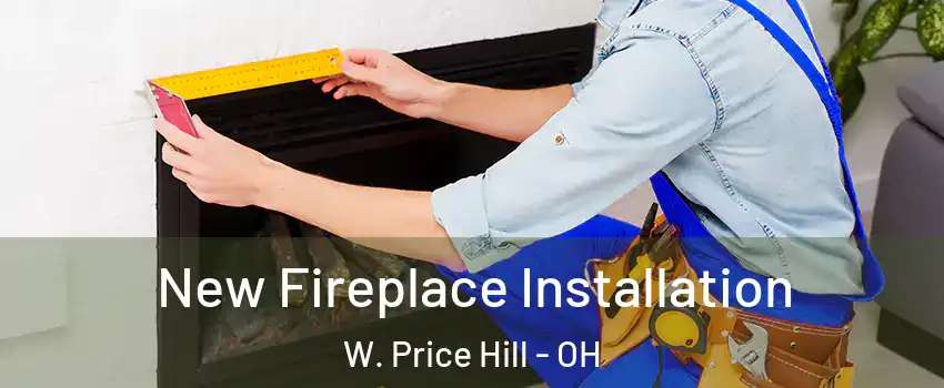 New Fireplace Installation W. Price Hill - OH