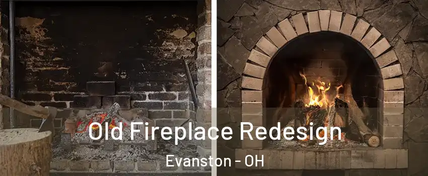 Old Fireplace Redesign Evanston - OH