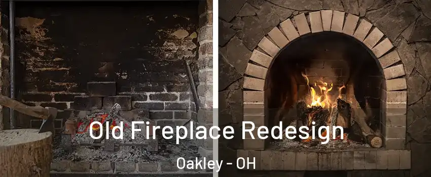 Old Fireplace Redesign Oakley - OH