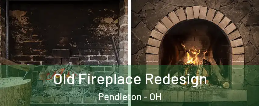 Old Fireplace Redesign Pendleton - OH