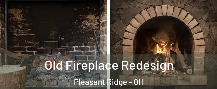 Old Fireplace Redesign Pleasant Ridge - OH