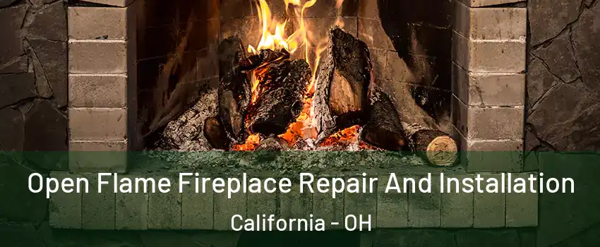 Open Flame Fireplace Repair And Installation California - OH