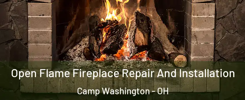 Open Flame Fireplace Repair And Installation Camp Washington - OH