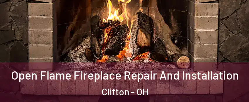 Open Flame Fireplace Repair And Installation Clifton - OH