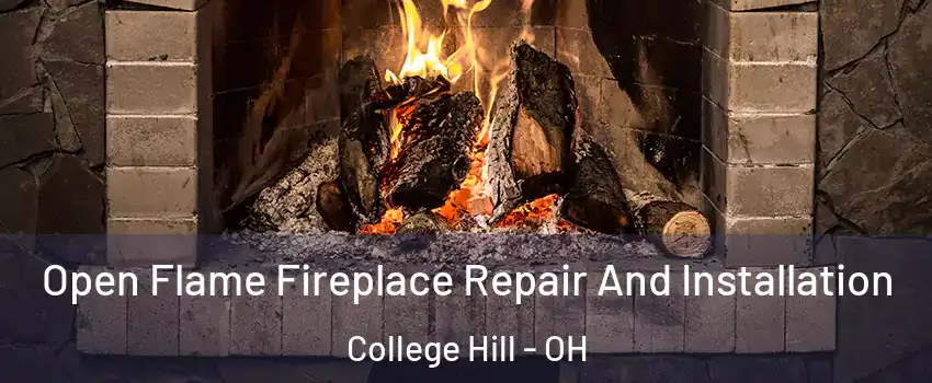 Open Flame Fireplace Repair And Installation College Hill - OH