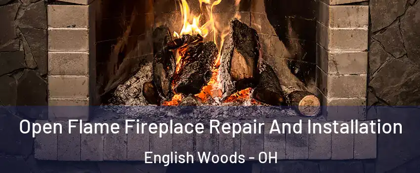 Open Flame Fireplace Repair And Installation English Woods - OH