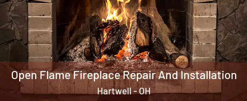 Open Flame Fireplace Repair And Installation Hartwell - OH