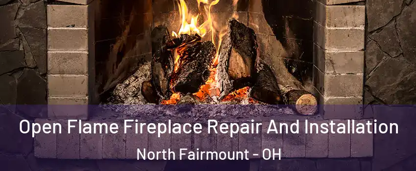 Open Flame Fireplace Repair And Installation North Fairmount - OH