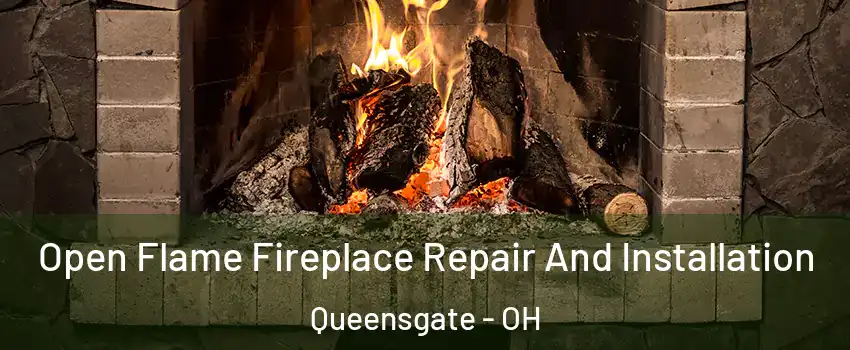 Open Flame Fireplace Repair And Installation Queensgate - OH