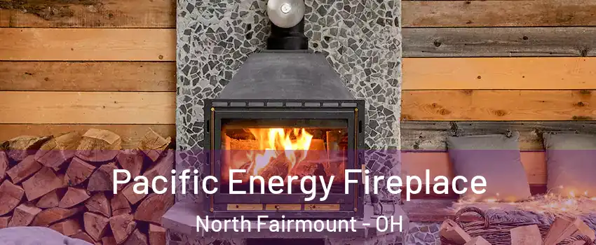 Pacific Energy Fireplace North Fairmount - OH