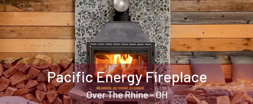 Pacific Energy Fireplace Over The Rhine - OH