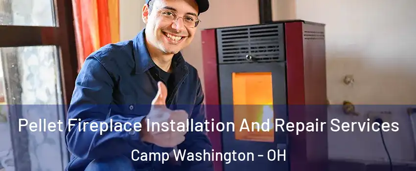 Pellet Fireplace Installation And Repair Services Camp Washington - OH