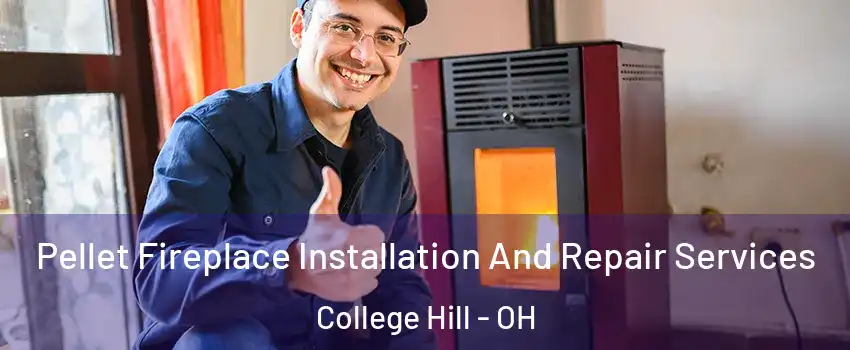 Pellet Fireplace Installation And Repair Services College Hill - OH