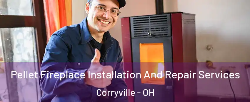 Pellet Fireplace Installation And Repair Services Corryville - OH