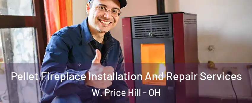 Pellet Fireplace Installation And Repair Services W. Price Hill - OH