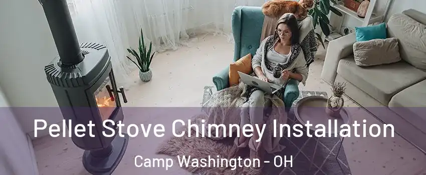 Pellet Stove Chimney Installation Camp Washington - OH