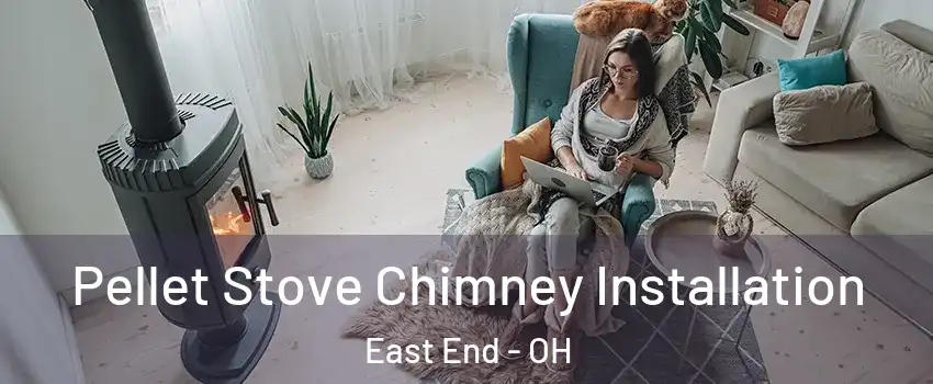 Pellet Stove Chimney Installation East End - OH