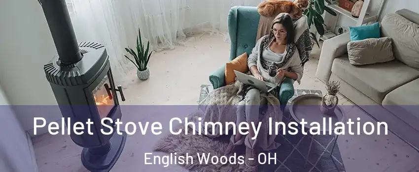 Pellet Stove Chimney Installation English Woods - OH