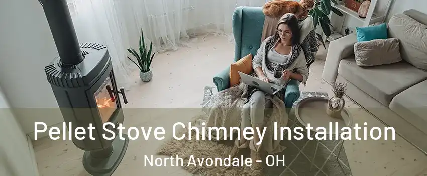 Pellet Stove Chimney Installation North Avondale - OH