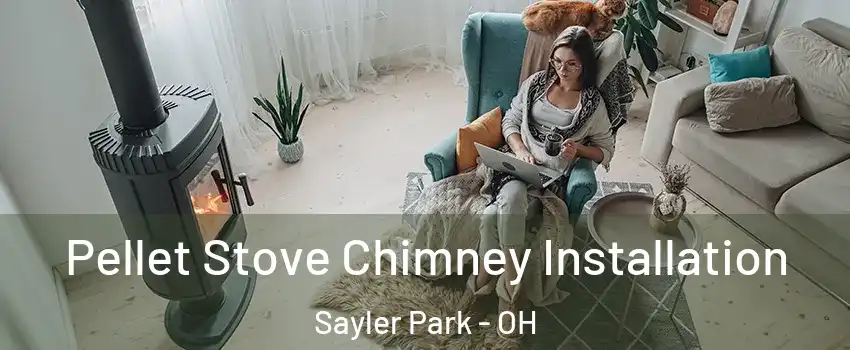 Pellet Stove Chimney Installation Sayler Park - OH