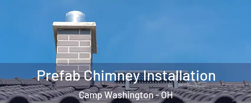 Prefab Chimney Installation Camp Washington - OH