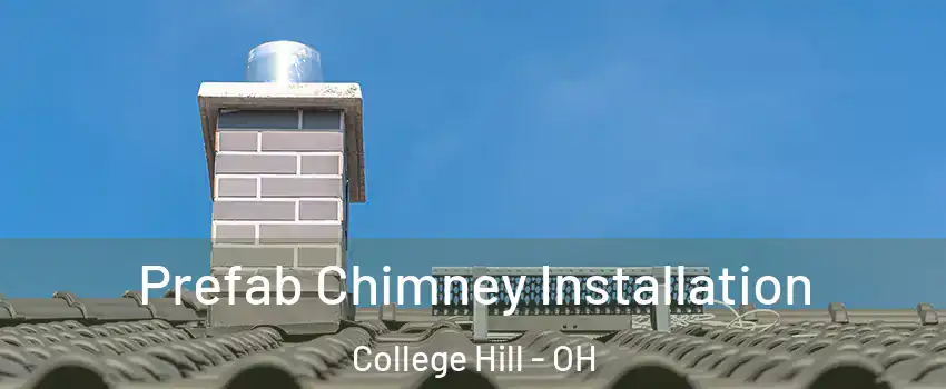 Prefab Chimney Installation College Hill - OH