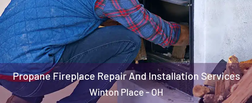 Propane Fireplace Repair And Installation Services Winton Place - OH