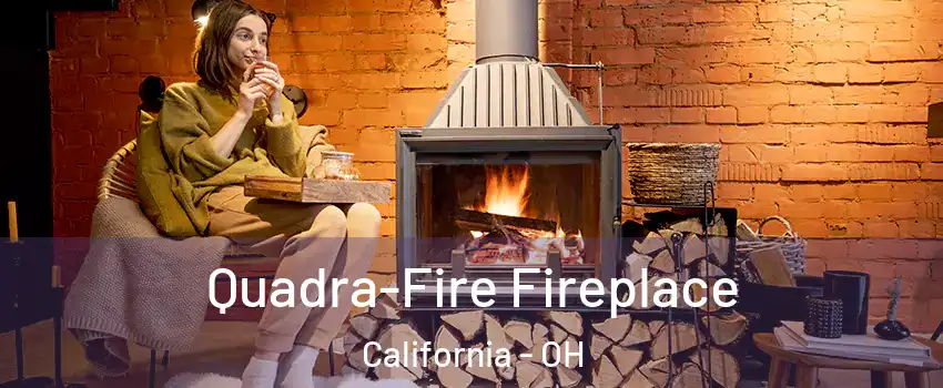 Quadra-Fire Fireplace California - OH