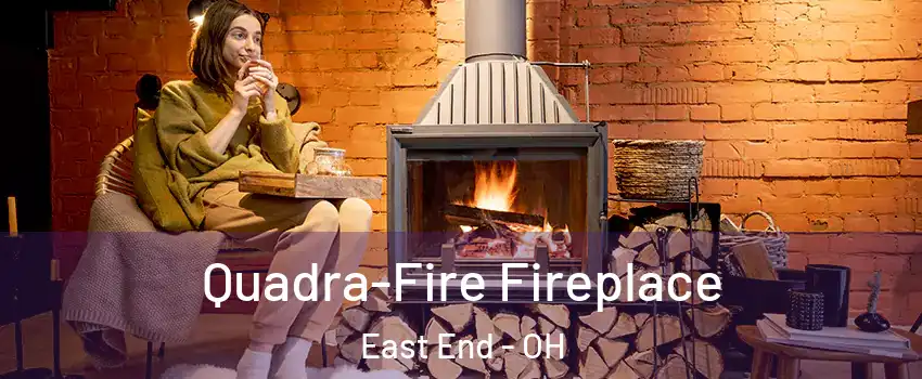 Quadra-Fire Fireplace East End - OH