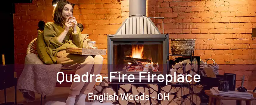 Quadra-Fire Fireplace English Woods - OH