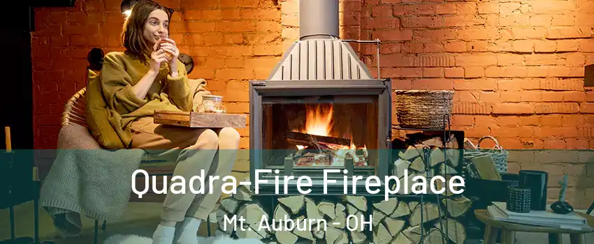 Quadra-Fire Fireplace Mt. Auburn - OH