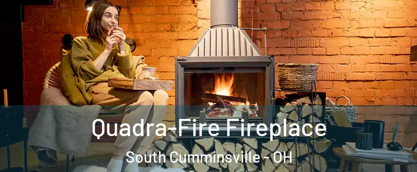 Quadra-Fire Fireplace South Cumminsville - OH